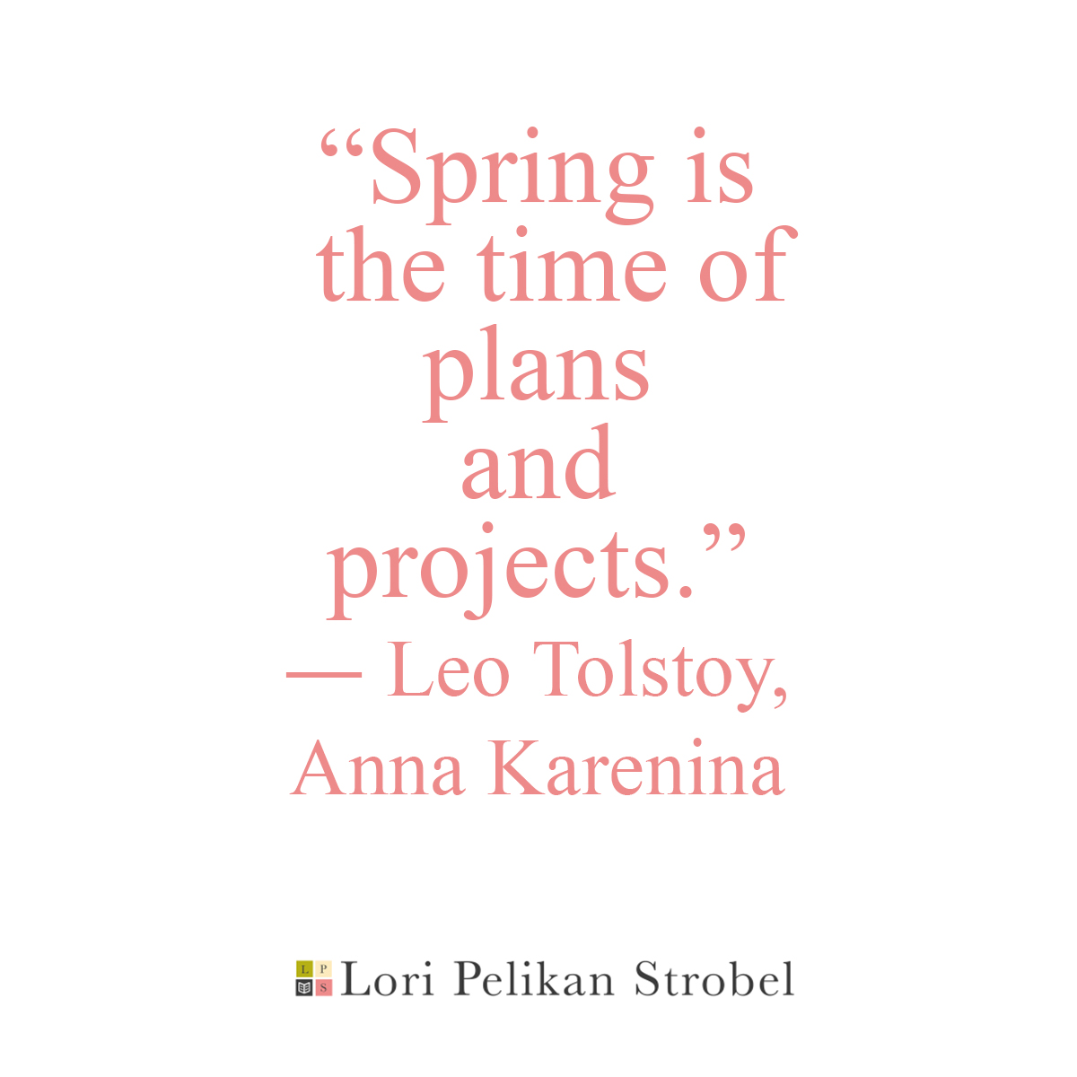"Spring is the time of plans and projects."